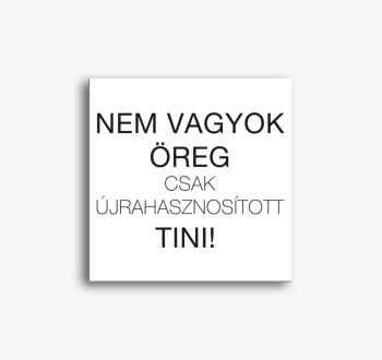 Nem vagyok öreg csak...