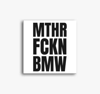 Mthr fckn BMW vászon