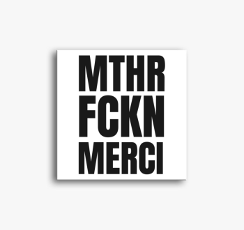 Mthr fckn Merci vász