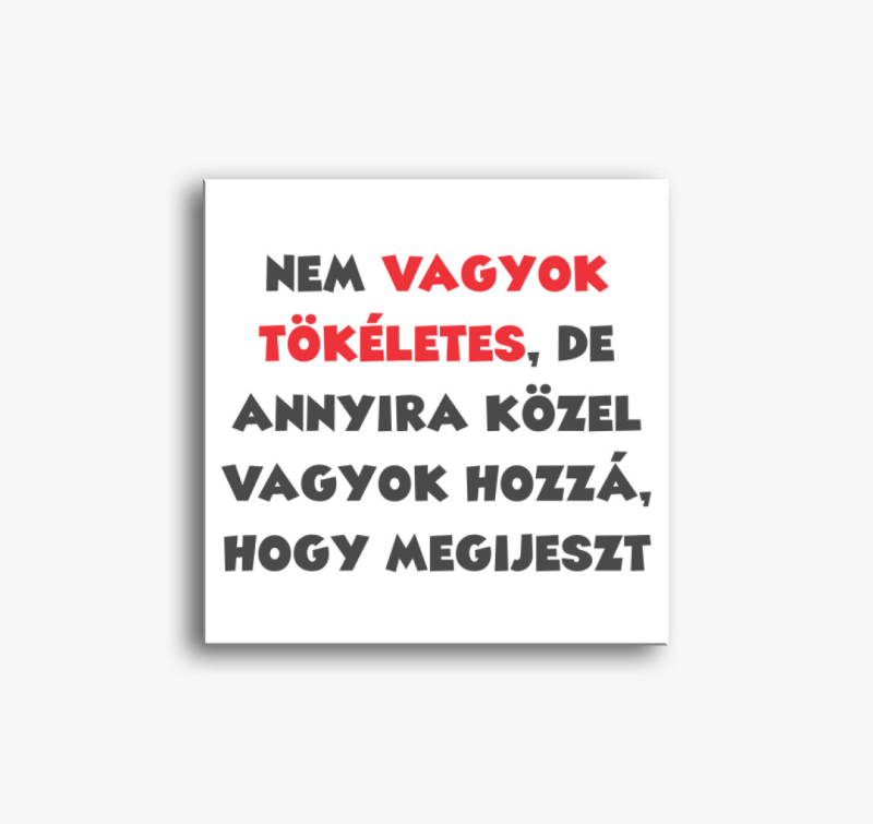 Nem vagyok tökéletes, de.. vászonkép