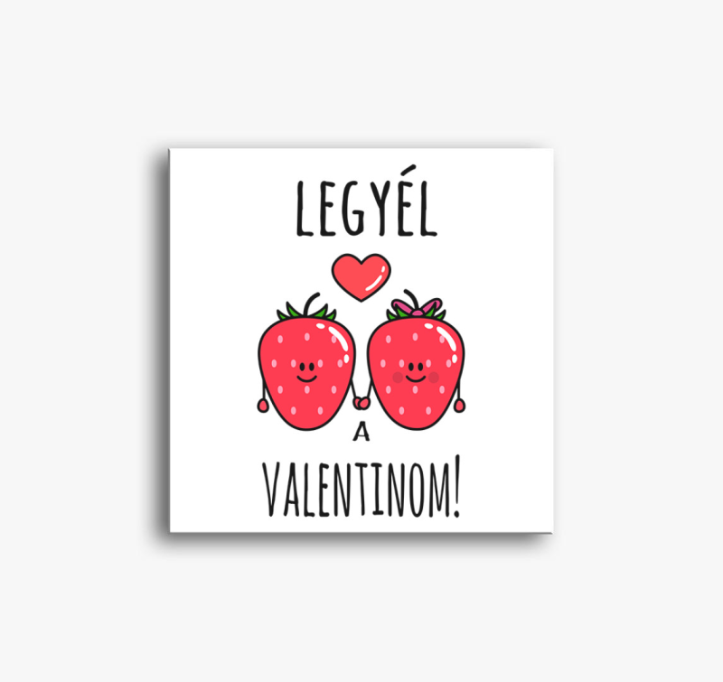Legyél a Valentinom vászonkép