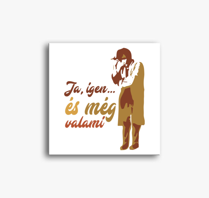 Ja, igen és még valami vászonkép