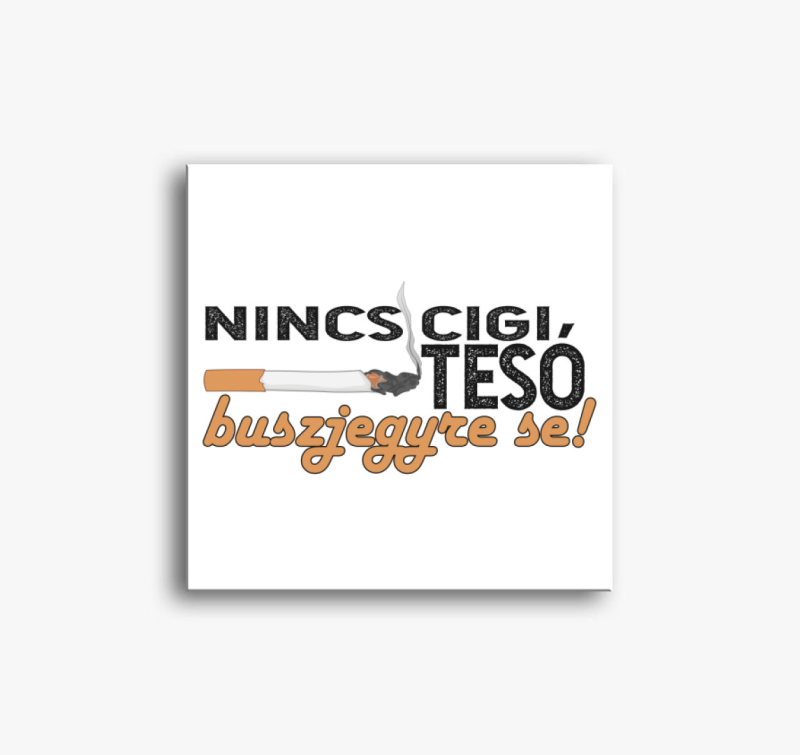 Nincs cigi tesó vászonkép