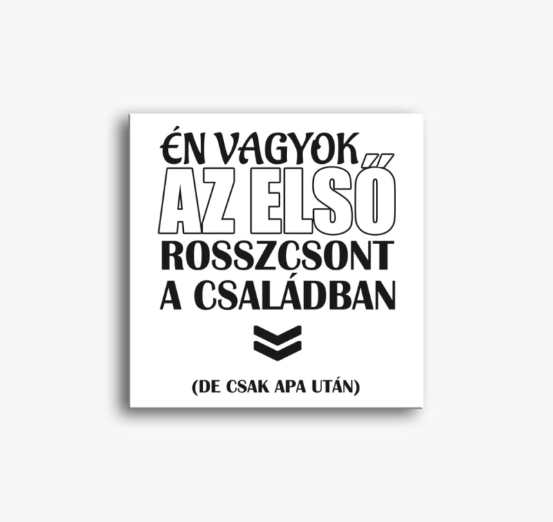Én vagyok az első rosszcsont vászonkép