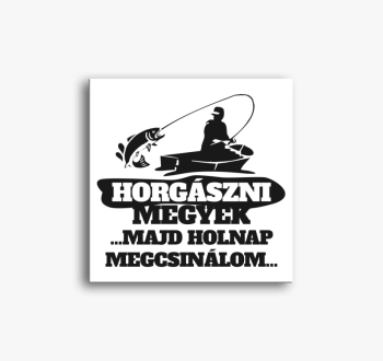 Horgászni megyek vás