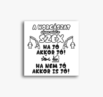 A horgászat olyan, m...