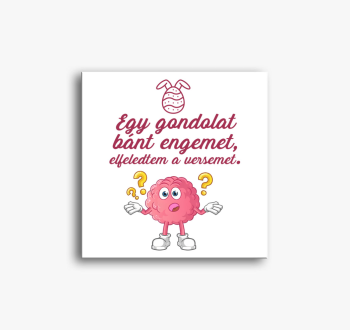 Egy dolog bánt engem...