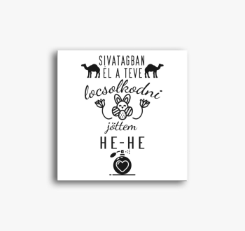 Sivatagban él a teve...