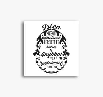 Mindenki egyenlő kivéve az Anyukák vászonkép