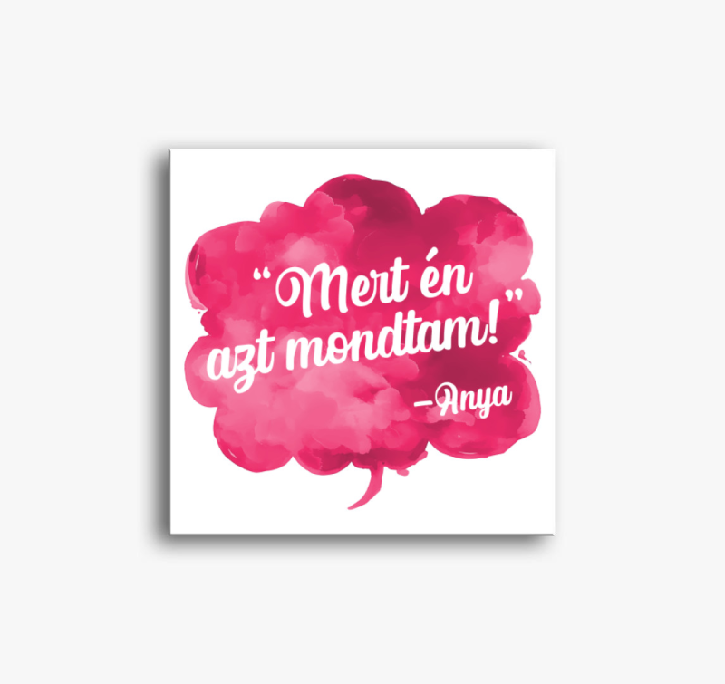 Mert én azt mondtam vászonkép