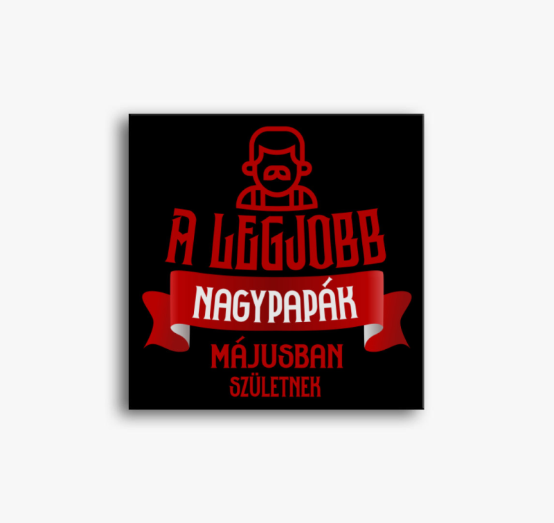 A legjobb nagypapák májusban születnek vászonkép - választható hónappal