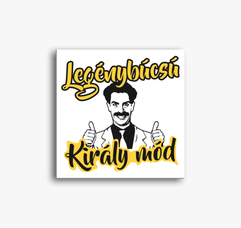 Legénybúcsú Király mód vászonkép