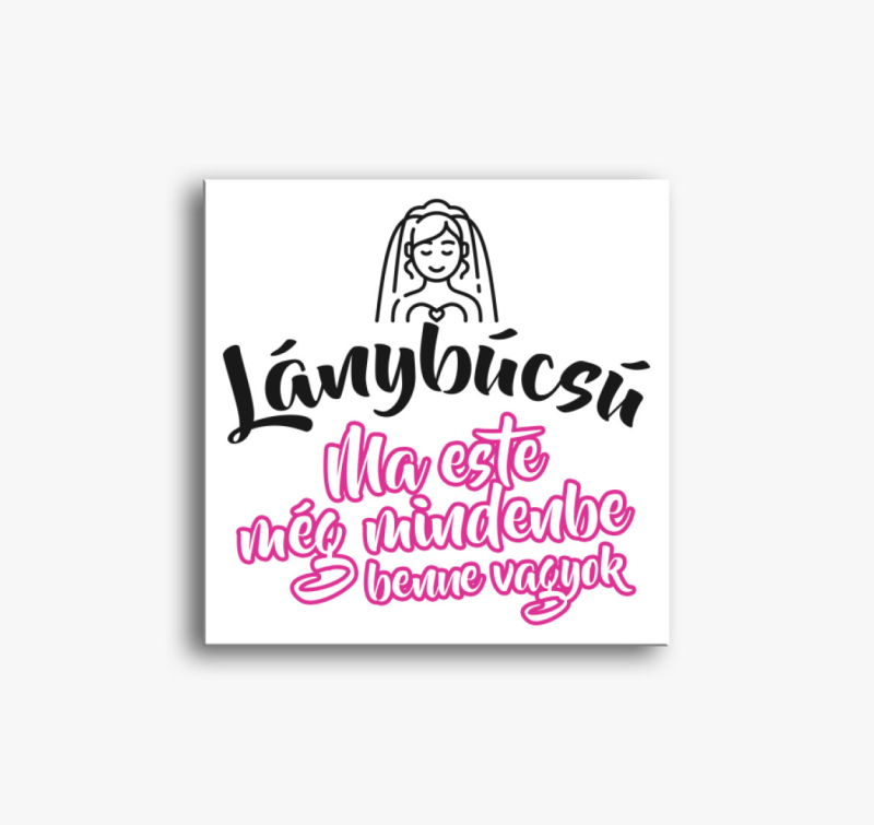 Ma este még mindenbe benne vagyok menyasszony vászonkép