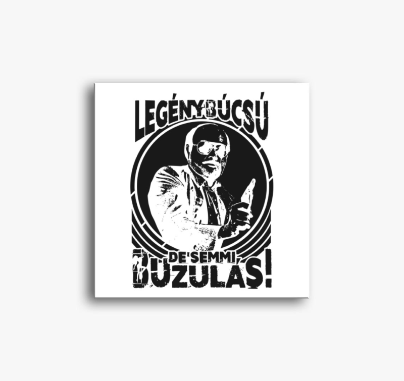 Legénybúcsú, de semmi buzulás vászonkép