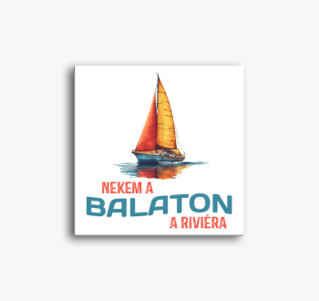 Nekem a Balaton a ri...