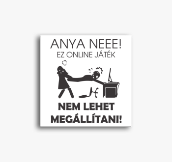 Anya neeee vászonkép