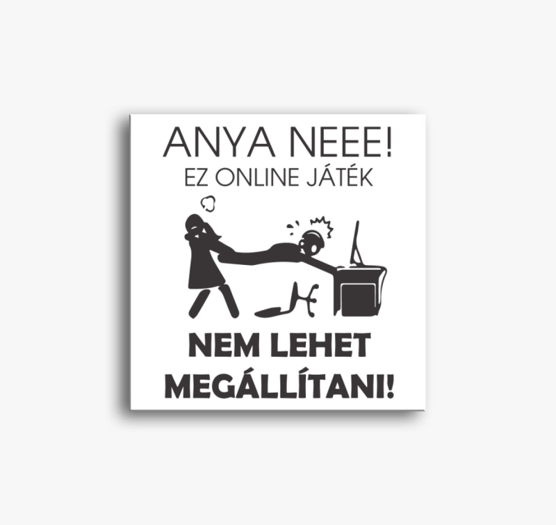 Anya neeee vászonkép