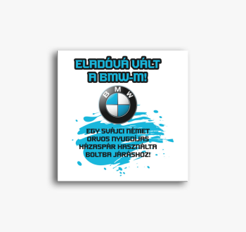 Eladóvá vált a BMW-m...