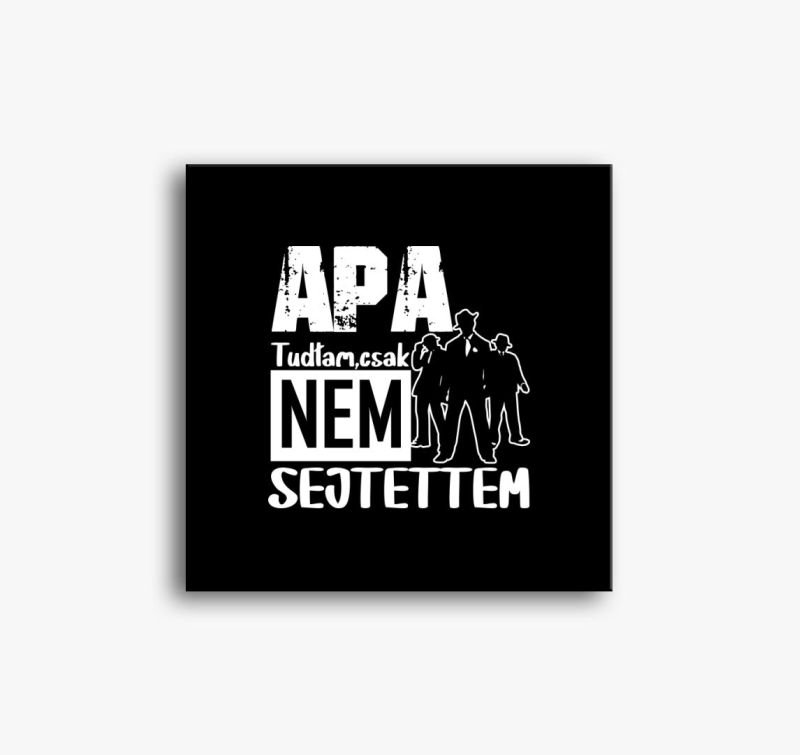 Apa vagyok tudtam csak mintás...vászonkép
