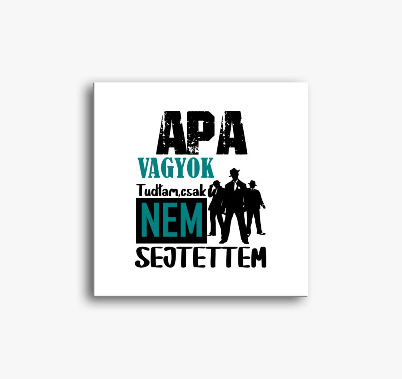 Apa vagyok tudtam csak... feliratos vászonkép