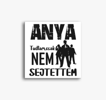 Anya vagyok tudtam c...
