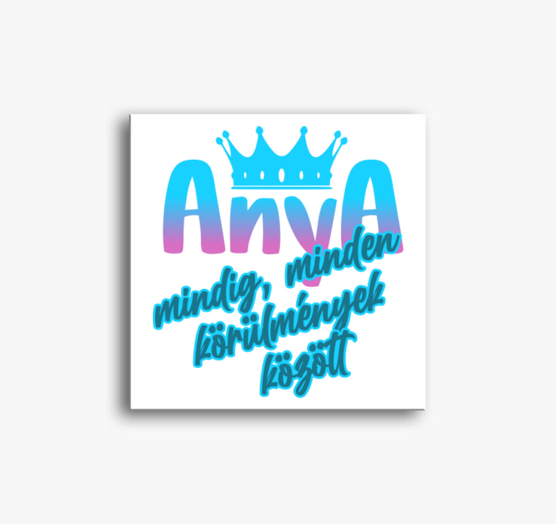 Anya mindig minden helyzetben vászonkép