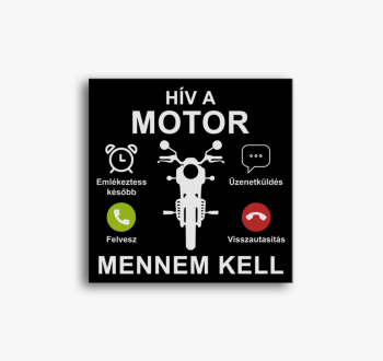 Hív a motor mennem k...