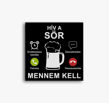 Hív a sör mennem kel...
