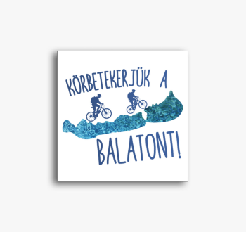 Körbetekerjük a Bala...