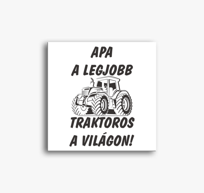Apa a legjobb traktoros a világon vászonkép