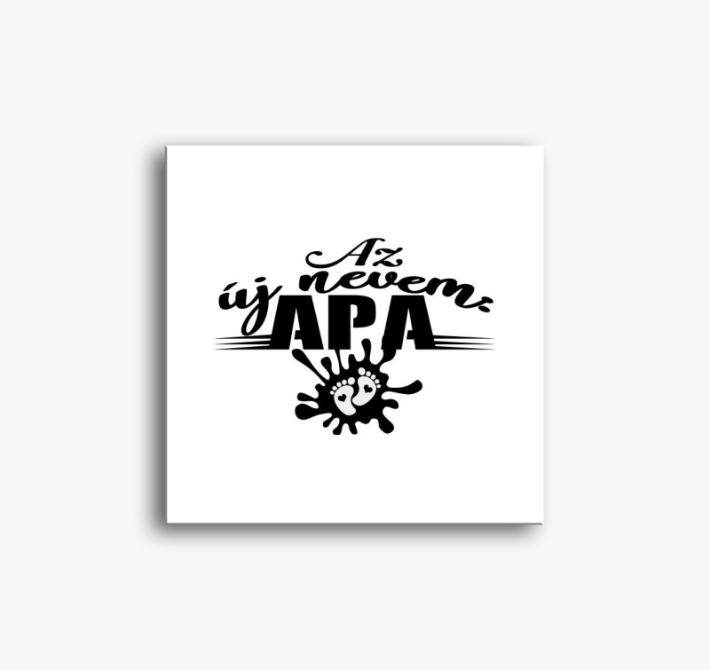 Apák napi Az új nevem APA vászonkép