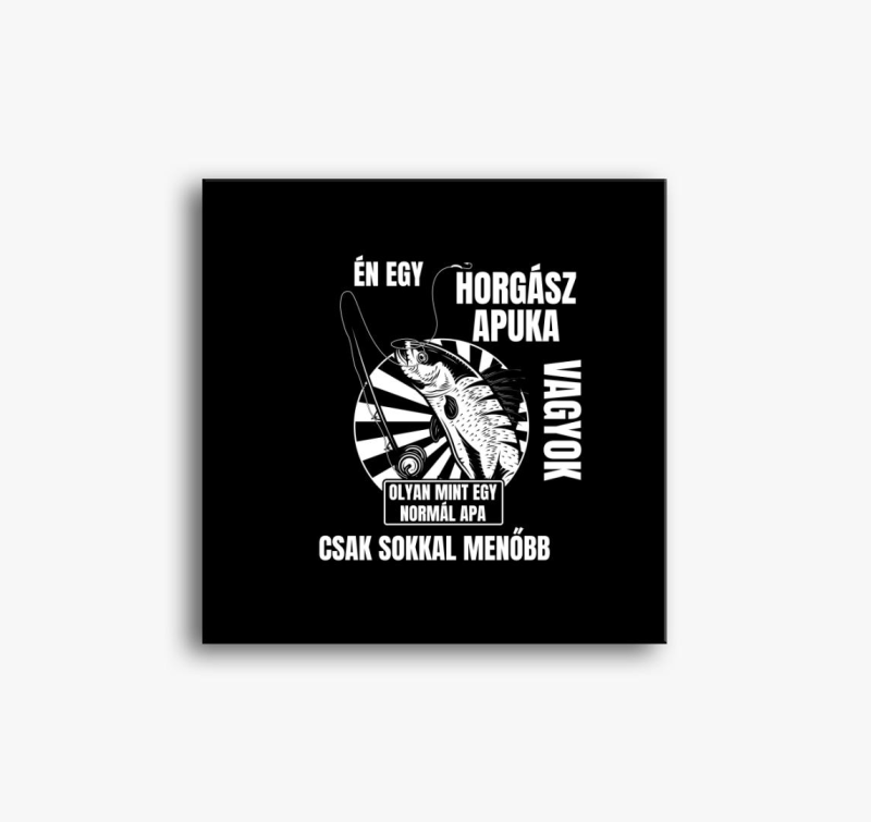Én egy horgász apuka vagyok vászonkép