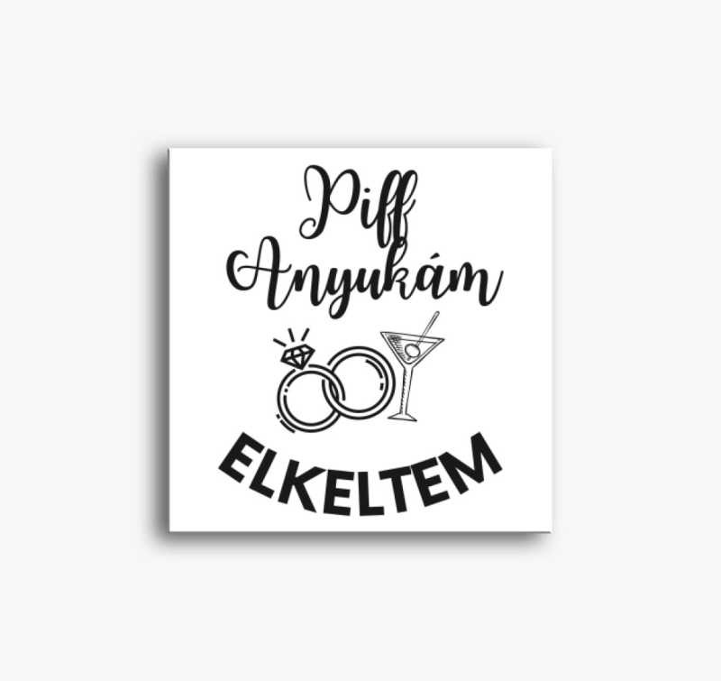 Piff elkeltem anyukám v2.0 vászonkép
