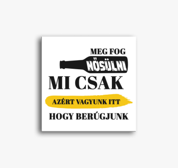 Mi csak azért vagyun...