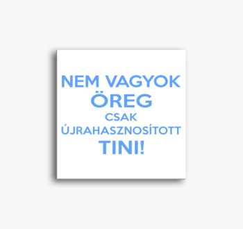 Nem vagyok öreg csak...