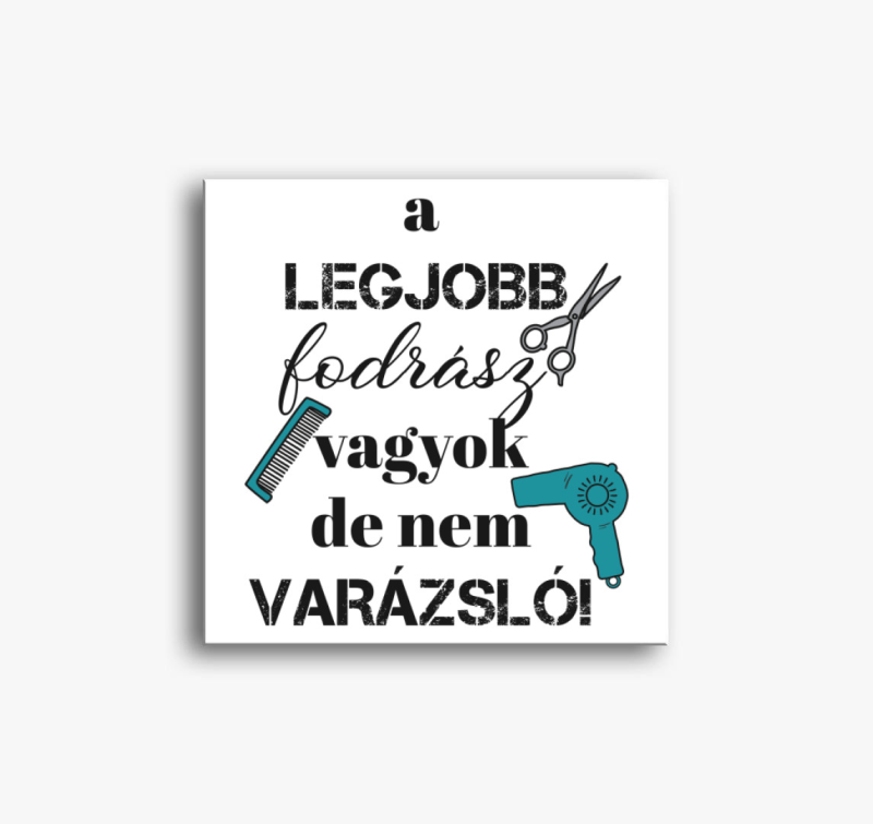 Fodrász vagyok, nem varázsló (férfi) vászonkép 