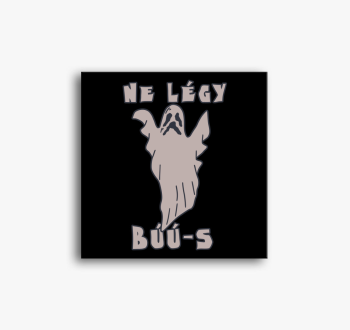Ne légy búú-s vászon