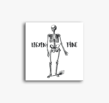 Legyen Tánc csontváz...