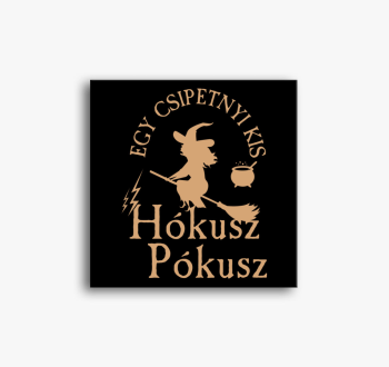 Csipetnyi hókusz pók...