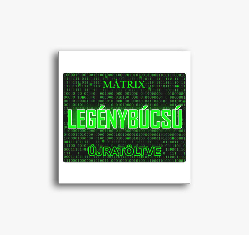 Mátrix legénybúcsús vászonkép