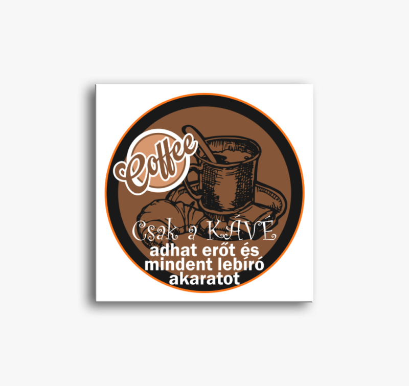 Kávé adhat erőt vászonkép