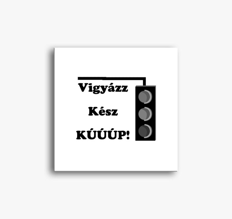 Vigyázz, kész, kúúúp vászonkép