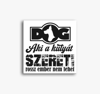 Aki a kutyát szereti...