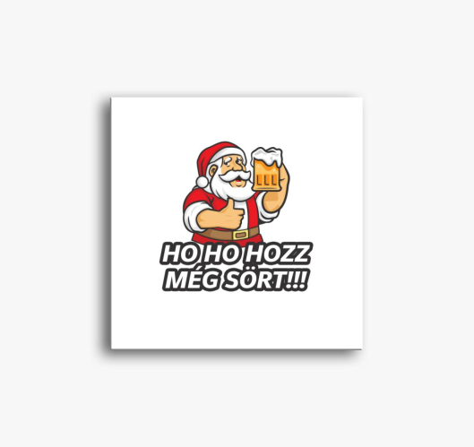 Ho ho hozz még sört vászonkép...