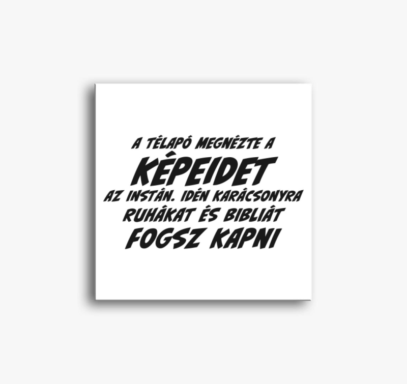 A télapó megnézte a képeidet az instán vászonkép