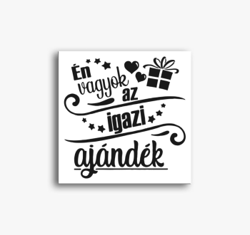 Én vagyok az igazi a...