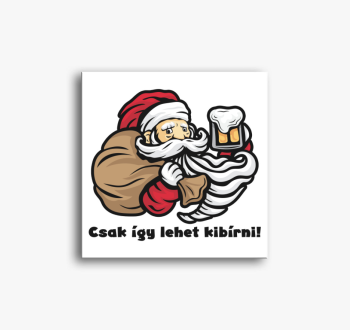 Csak így lehet kibír...