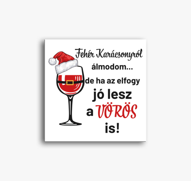 Fehér karácsonyról álmodom de ha elfogy vászonkép