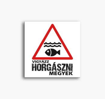 Vigyázz horgászni megyek vászonkép