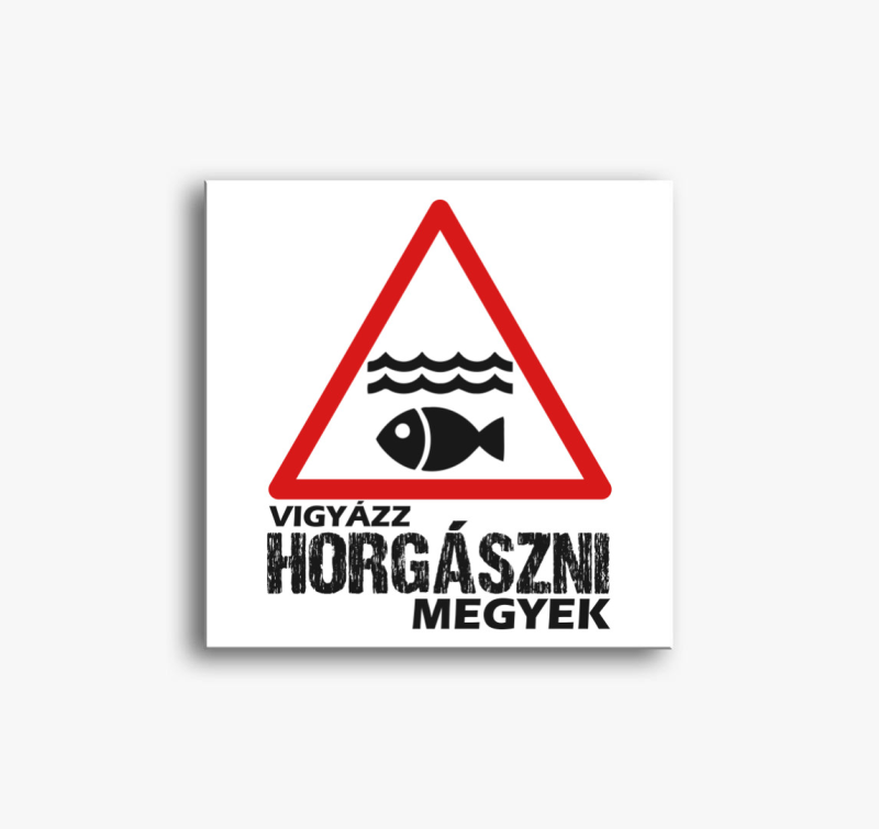 Vigyázz horgászni megyek vászonkép